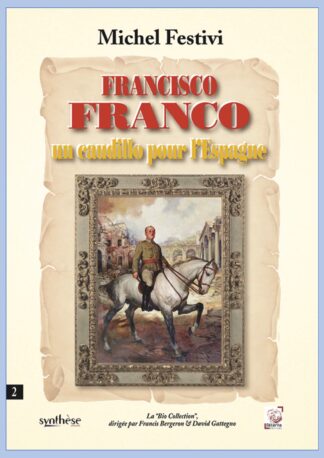 Francisco Franco, un caudillo pour l’Espagne