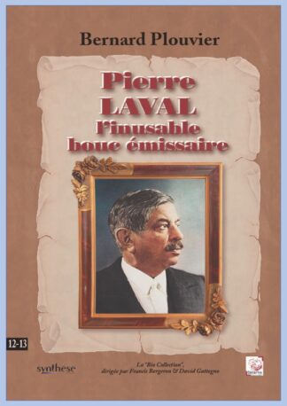 Pierre Laval, l’inusable bouc émissaire
